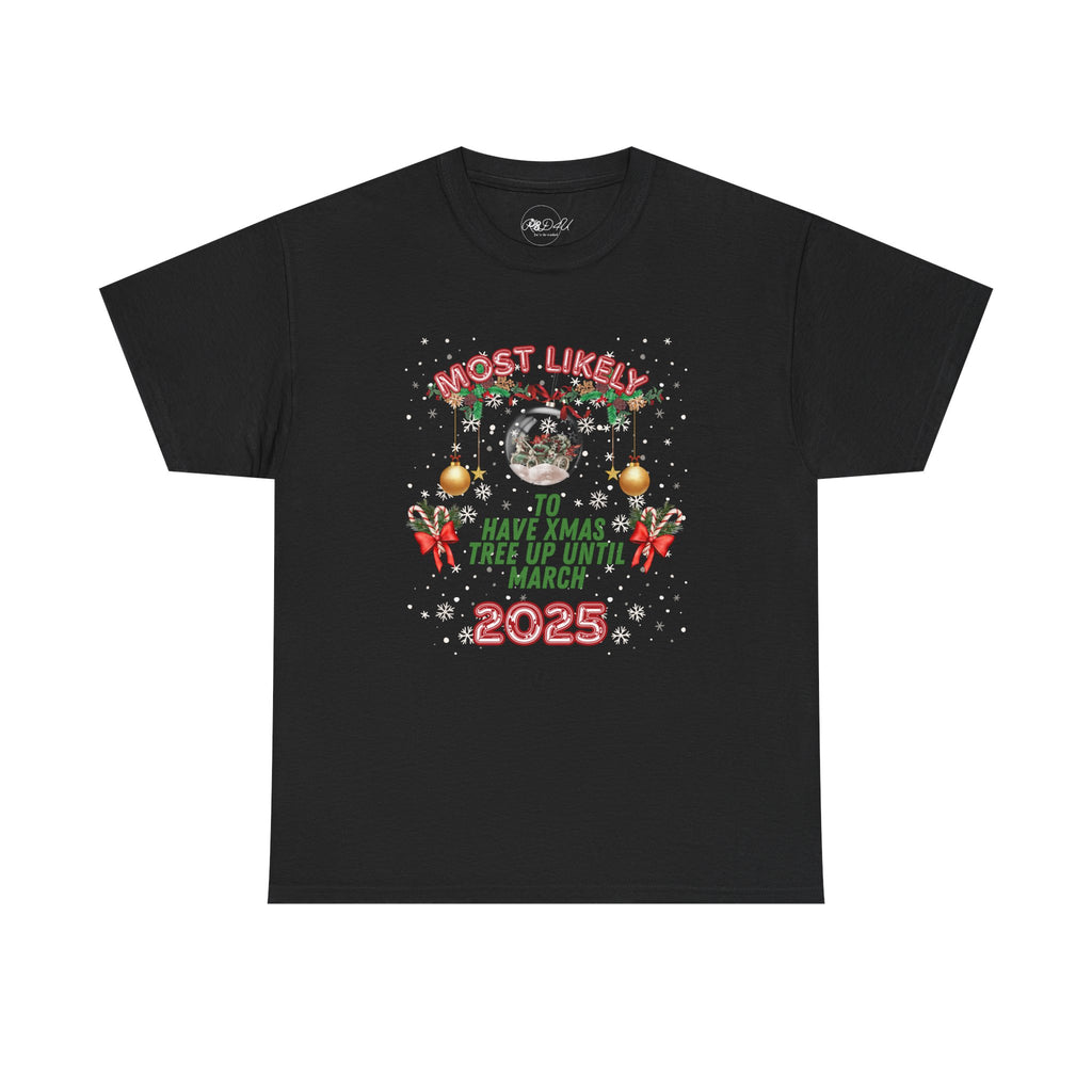 Most Likely To.. Keep Tree Up | Adult Unisex | Christmas T-Shirt