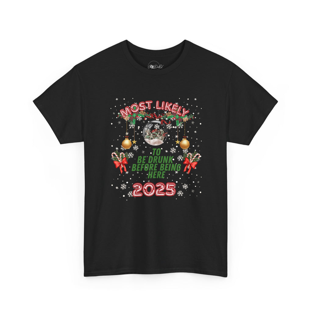 Most Likely To.. Be Drunk Prior | Adult Unisex | Christmas T-Shirt