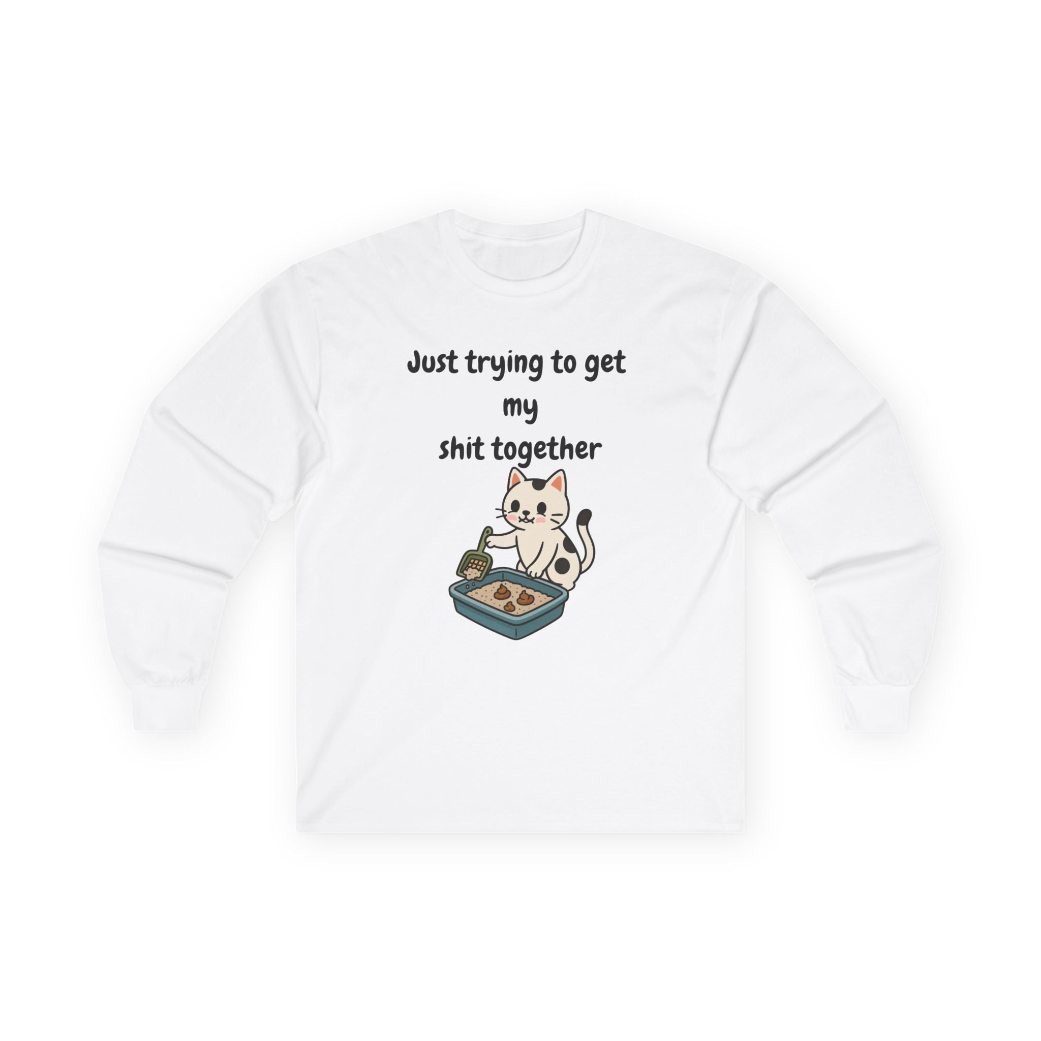 "Just Trying to Get My Shit Together" | Adult Unisex | Long Sleeve T-Shirt
