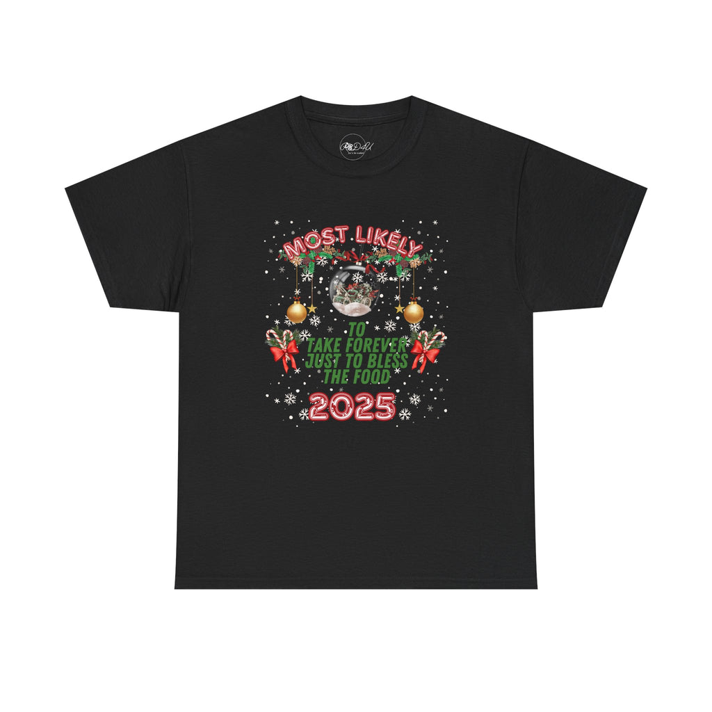 Most Likely To.. Bless Food | Adult Unisex | Christmas T-Shirt