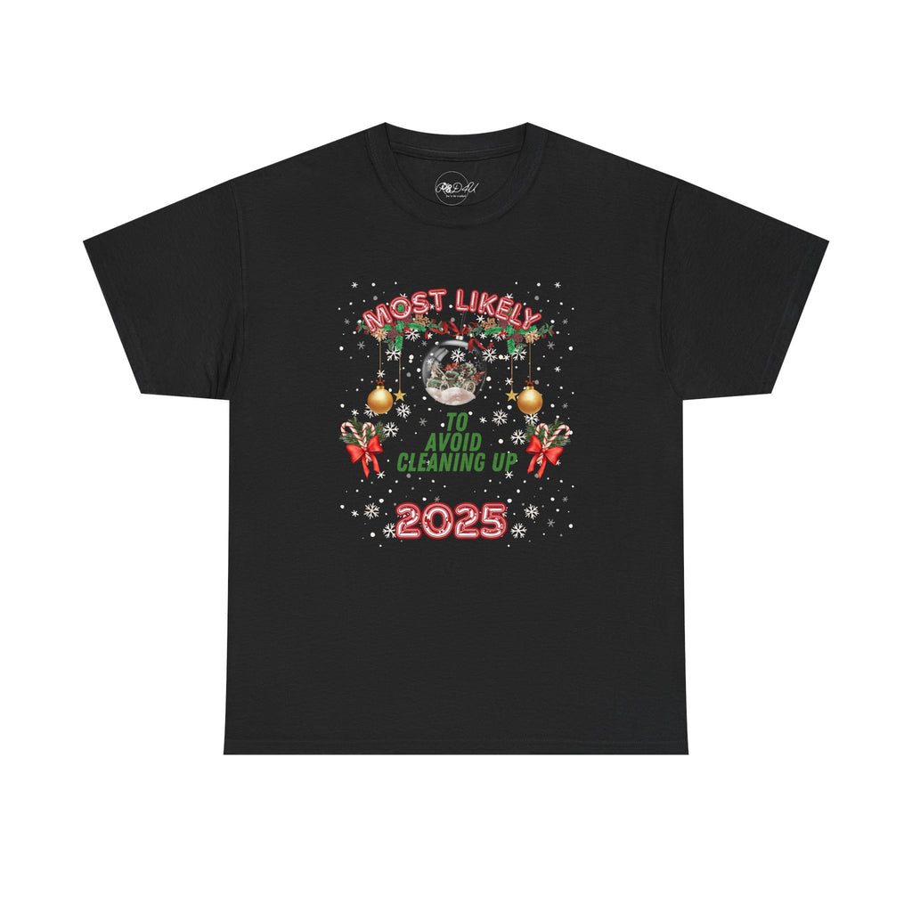 Most Likely To.. Avoid Clean-up | Adult Unisex | Christmas T-Shirt