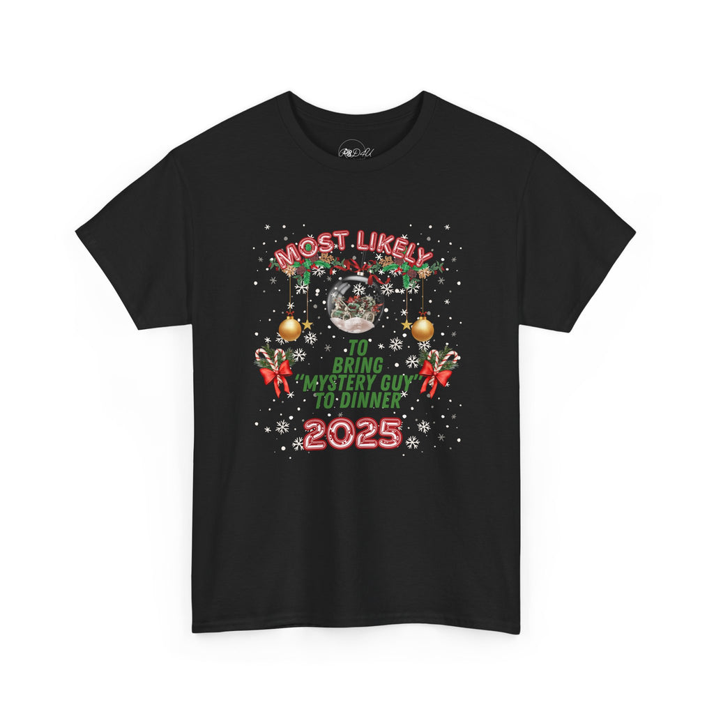 Most Likely To.. Bring Mystery Guy | Adult Unisex | Christmas T-Shirt