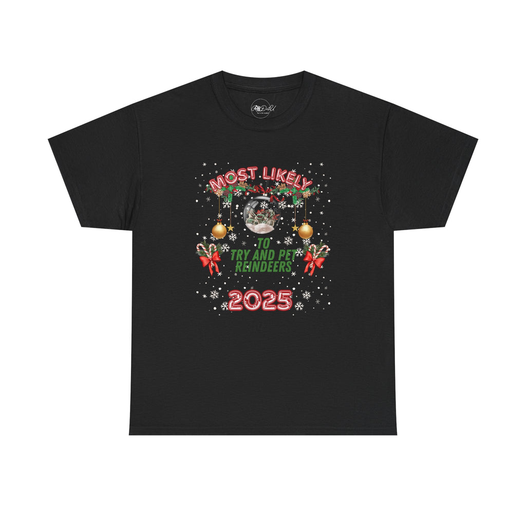 Most Likely To.. Pet Reindeer | Adult Unisex | Christmas T-Shirt