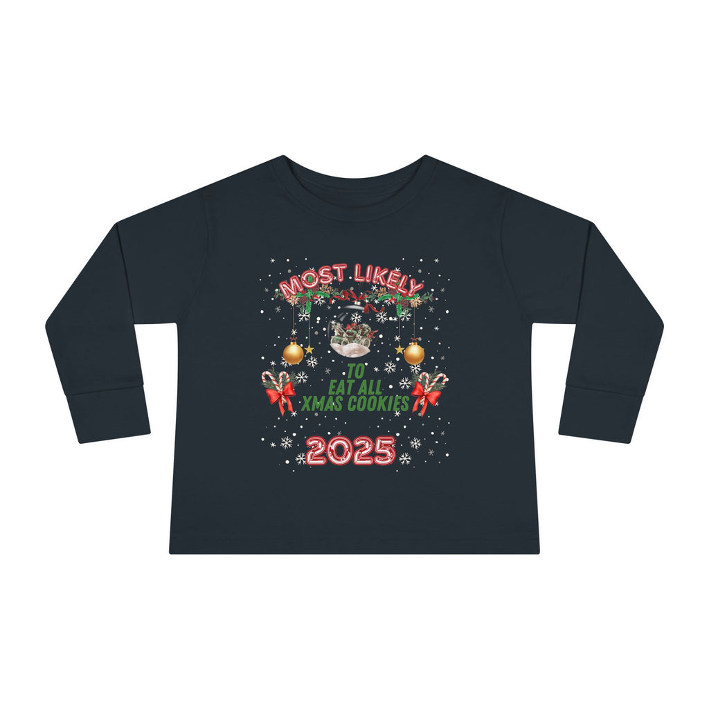 Most Likely to Eat All Xmas Cookies |. Toddler Unisex | Christmas Long Sleeve T-Shirt