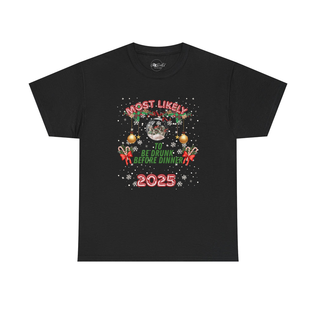 Most Likely To..Drunk Before Dinner | Adult Unisex | Christmas T-Shirt