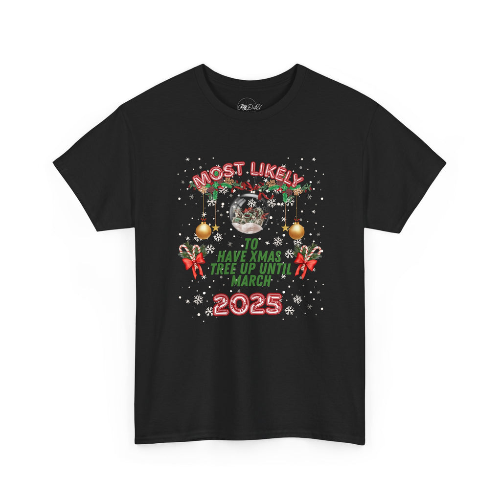 Most Likely To.. Keep Tree Up | Adult Unisex | Christmas T-Shirt