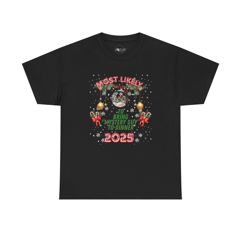 Most Likely To.. Bring Mystery Guy | Adult Unisex | Christmas T-Shirt
