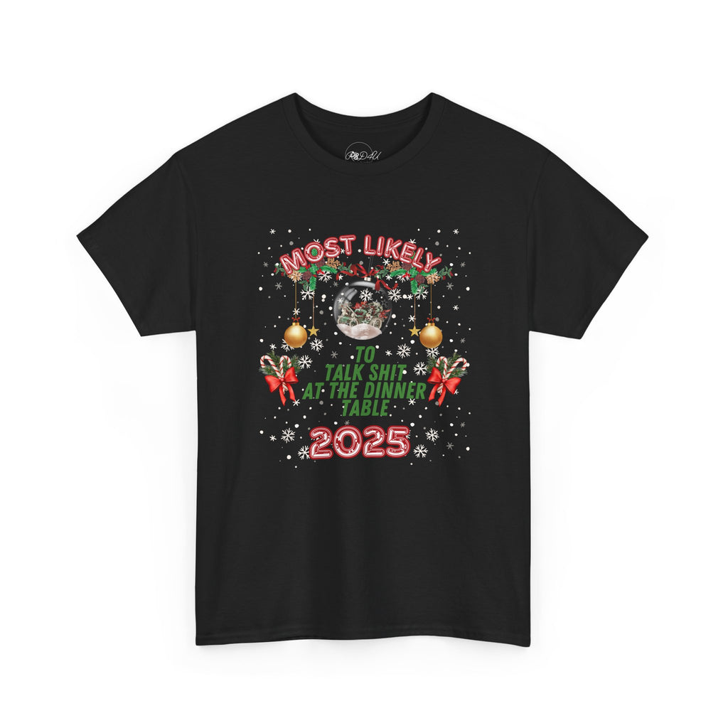 Most Likely To.. Talk S*** At Dinner | Adult Unisex | Christmas T-Shirt