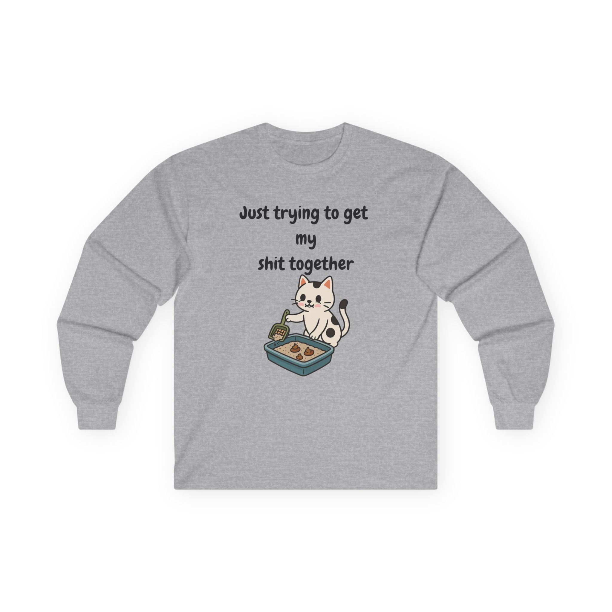 "Just Trying to Get My Shit Together" | Adult Unisex | Long Sleeve T-Shirt